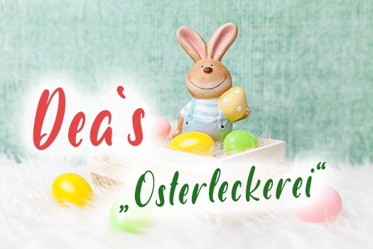 Read more about the article Dea’s „Osterleckerei“​