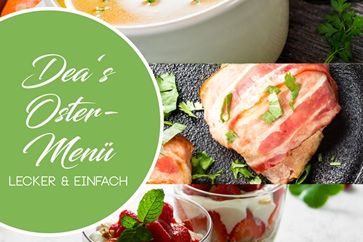 Mehr über den Artikel erfahren Dea’s Oster-Menü – Etwas Besonderes zu Ostern